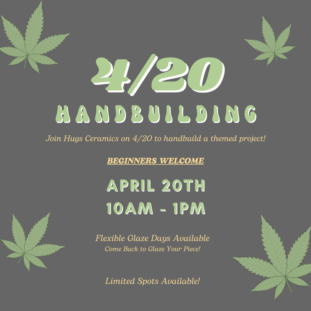 *4/20 Handbuilding Workshop*